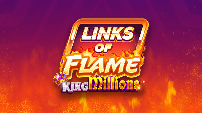 Links of Flame King Millions™